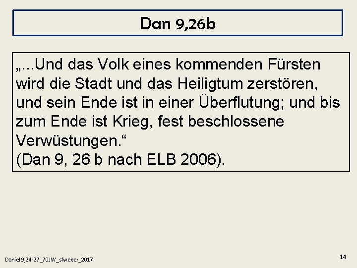 Dan 9, 26 b „. . . Und das Volk eines kommenden Fürsten wird