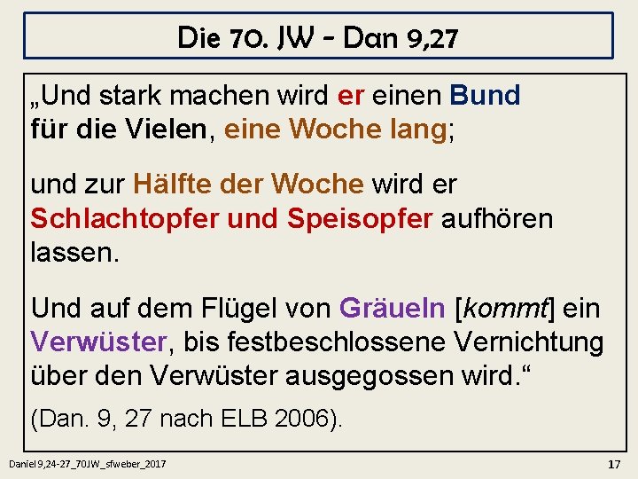 Die 70. JW - Dan 9, 27 „Und stark machen wird er einen Bund Die 70. JW - Dan 9, 27 „Und stark machen wird er einen Bund