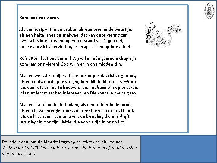 Kom laat ons vieren Als een rustpunt in de drukte, als een bron in