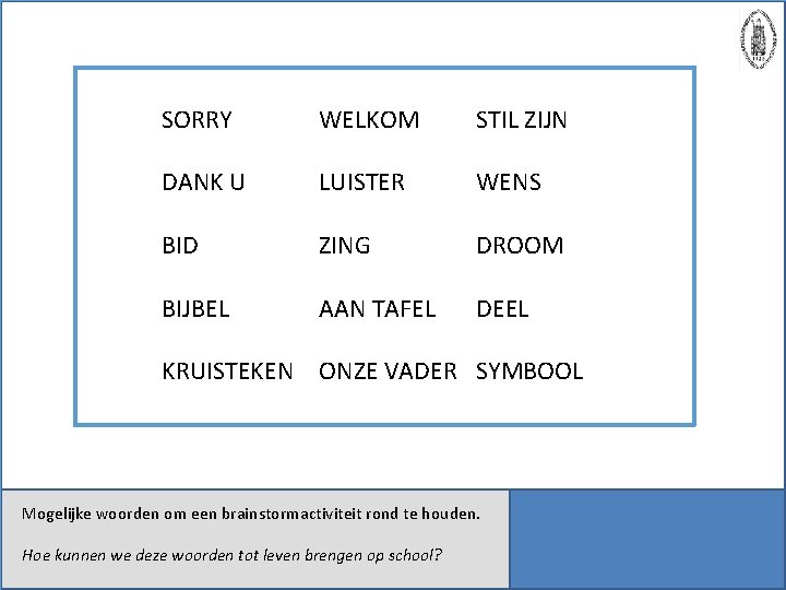 SORRY WELKOM STIL ZIJN DANK U LUISTER WENS BID ZING DROOM BIJBEL AAN TAFEL
