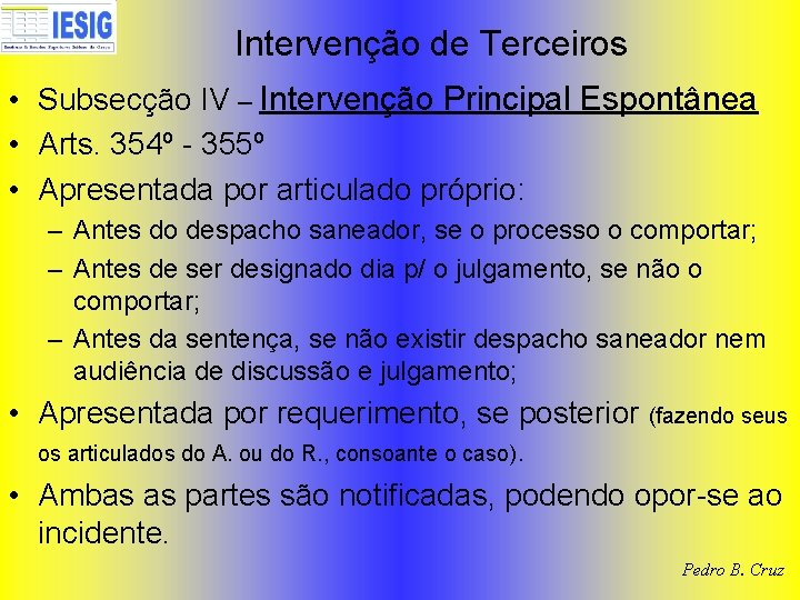 Intervenção de Terceiros • Subsecção IV – Intervenção Principal Espontânea • Arts. 354º -