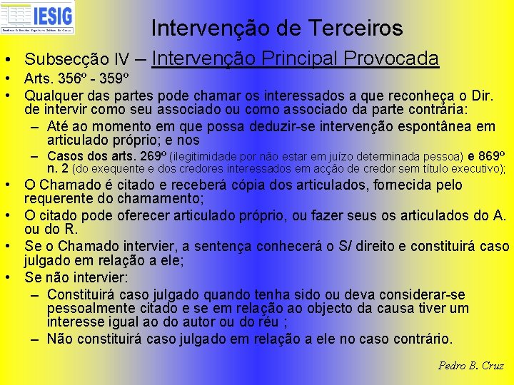 Intervenção de Terceiros • Subsecção IV – Intervenção Principal Provocada • Arts. 356º -