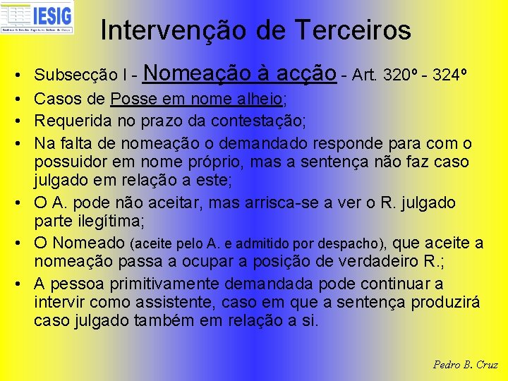 Intervenção de Terceiros Subsecção I - Nomeação à acção - Art. 320º - 324º