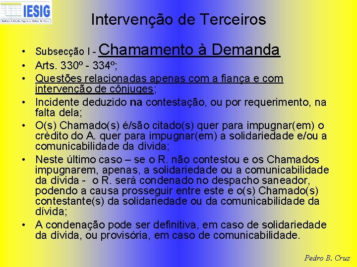 Intervenção de Terceiros • Subsecção I - Chamamento à Demanda • Arts. 330º -