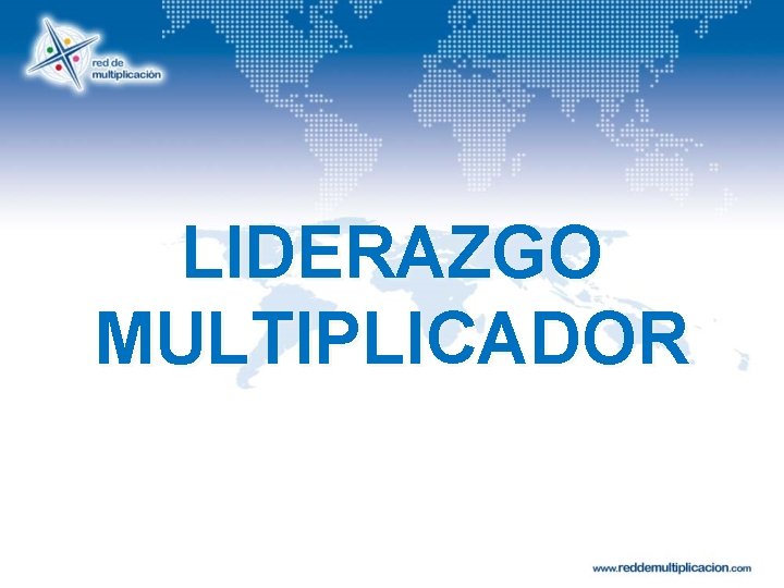 LIDERAZGO MULTIPLICADOR 