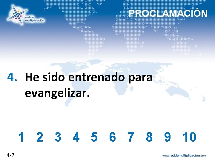 PROCLAMACIÓN 4. He sido entrenado para evangelizar. 1 2 3 4 5 6 7