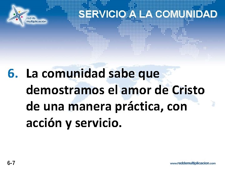SERVICIO A LA COMUNIDAD 6. La comunidad sabe que demostramos el amor de Cristo