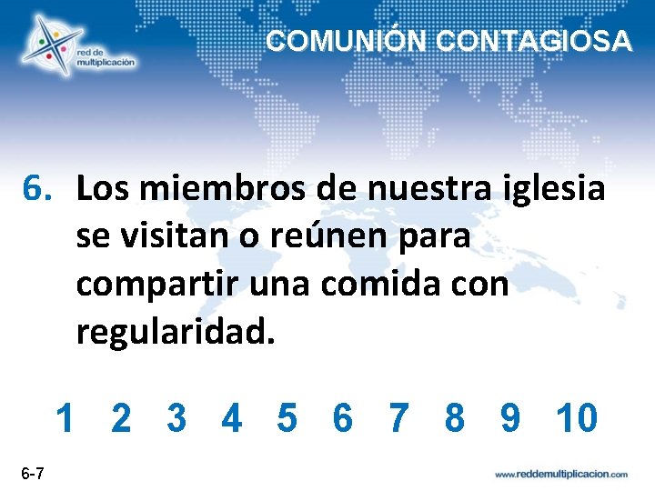 COMUNIÓN CONTAGIOSA 6. Los miembros de nuestra iglesia se visitan o reúnen para compartir