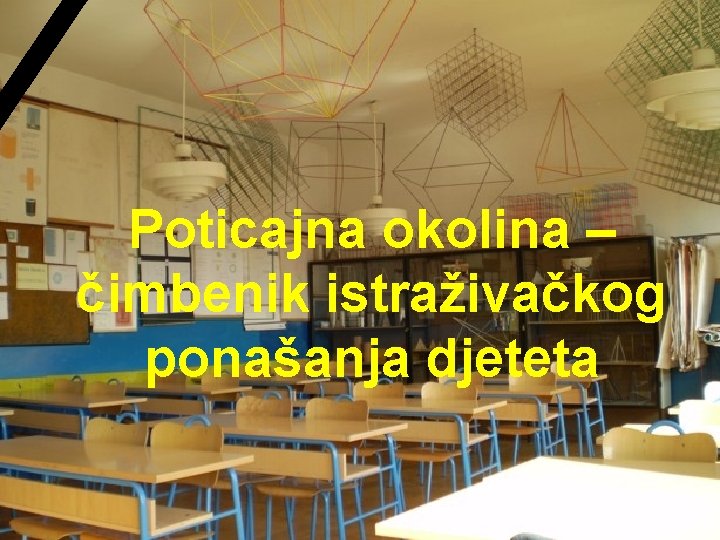 Poticajna okolina – čimbenik istraživačkog ponašanja djeteta Poticajna okolina – čimbenik istraživačkog ponašanja djeteta