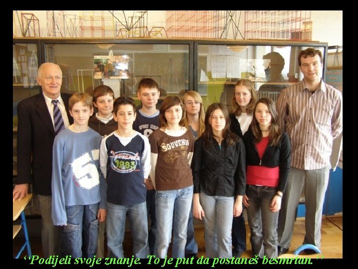 ‘‘Podijeli svoje znanje. To je put da postaneš besmrtan. ’’ ‘‘Podijeli svoje znanje. To je put da postaneš besmrtan. ’’