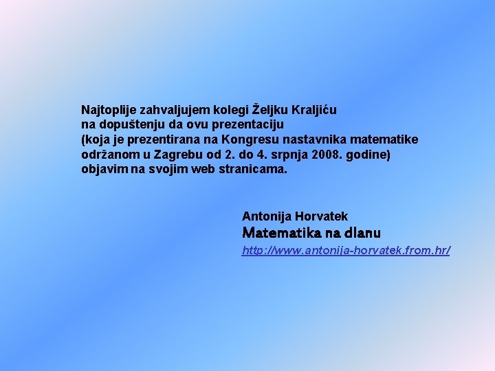 Najtoplije zahvaljujem kolegi Željku Kraljiću na dopuštenju da ovu prezentaciju (koja je prezentirana na Najtoplije zahvaljujem kolegi Željku Kraljiću na dopuštenju da ovu prezentaciju (koja je prezentirana na