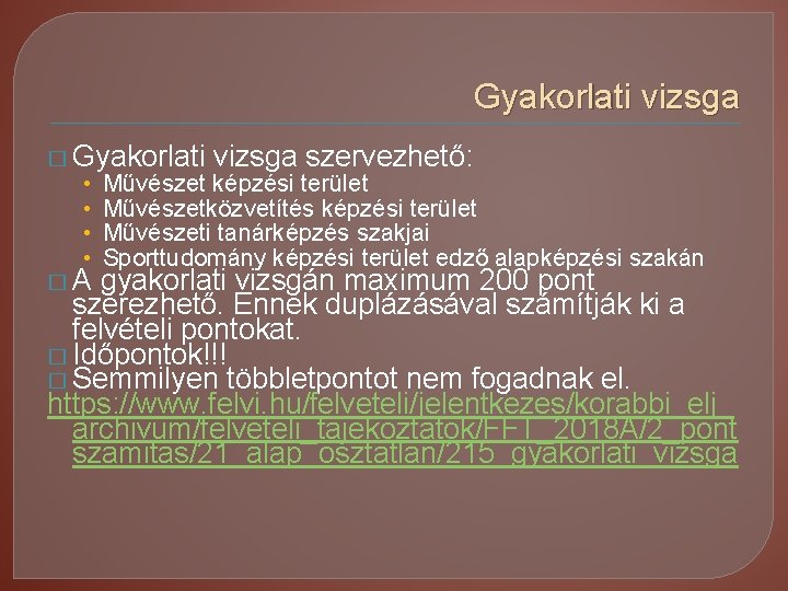 Gyakorlati vizsga � Gyakorlati vizsga szervezhető: • Művészet képzési terület • Művészetközvetítés képzési terület