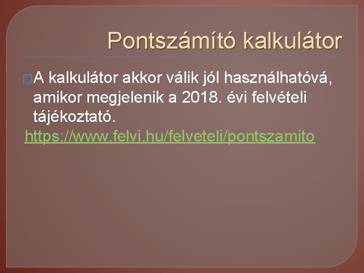 Pontszámító kalkulátor �A kalkulátor akkor válik jól használhatóvá, amikor megjelenik a 2018. évi felvételi