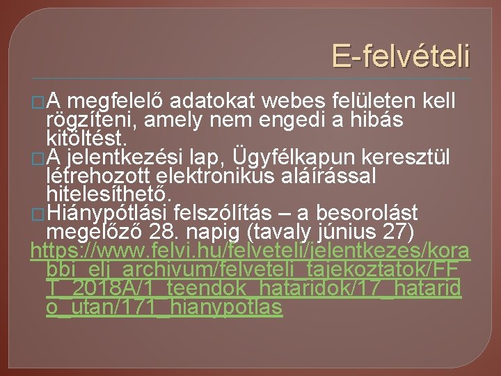 E-felvételi �A megfelelő adatokat webes felületen kell rögzíteni, amely nem engedi a hibás kitöltést.