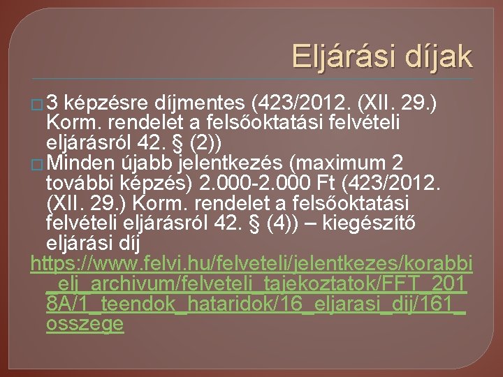 Eljárási díjak � 3 képzésre díjmentes (423/2012. (XII. 29. ) Korm. rendelet a felsőoktatási