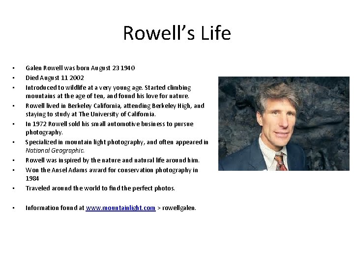 Rowell’s Life • Galen Rowell was born August 23 1940 Died August 11 2002 Rowell’s Life • Galen Rowell was born August 23 1940 Died August 11 2002