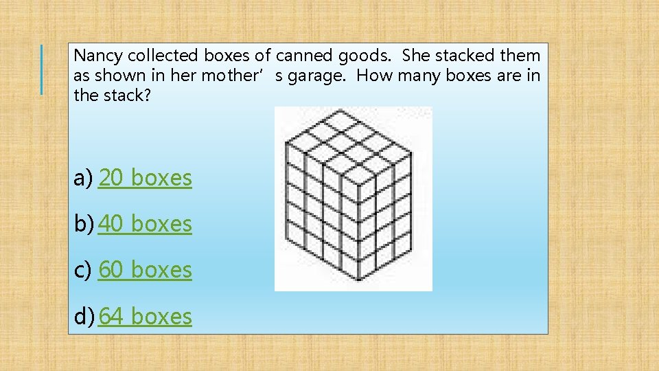 Nancy collected boxes of canned goods. She stacked them as shown in her mother’s Nancy collected boxes of canned goods. She stacked them as shown in her mother’s