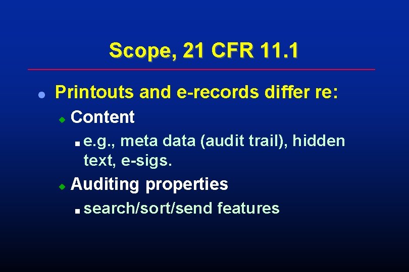 Scope, 21 CFR 11. 1 l Printouts and e-records differ re: u Content n Scope, 21 CFR 11. 1 l Printouts and e-records differ re: u Content n