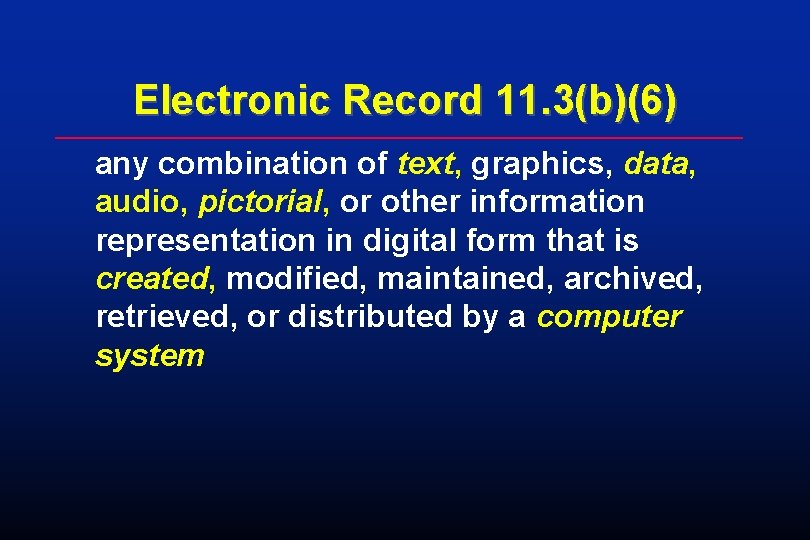 Electronic Record 11. 3(b)(6) any combination of text, graphics, data, audio, pictorial, or other Electronic Record 11. 3(b)(6) any combination of text, graphics, data, audio, pictorial, or other