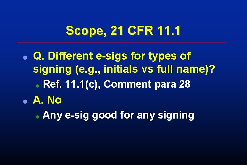 Scope, 21 CFR 11. 1 l Q. Different e-sigs for types of signing (e. Scope, 21 CFR 11. 1 l Q. Different e-sigs for types of signing (e.