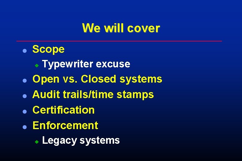 We will cover l Scope u l l Typewriter excuse Open vs. Closed systems We will cover l Scope u l l Typewriter excuse Open vs. Closed systems