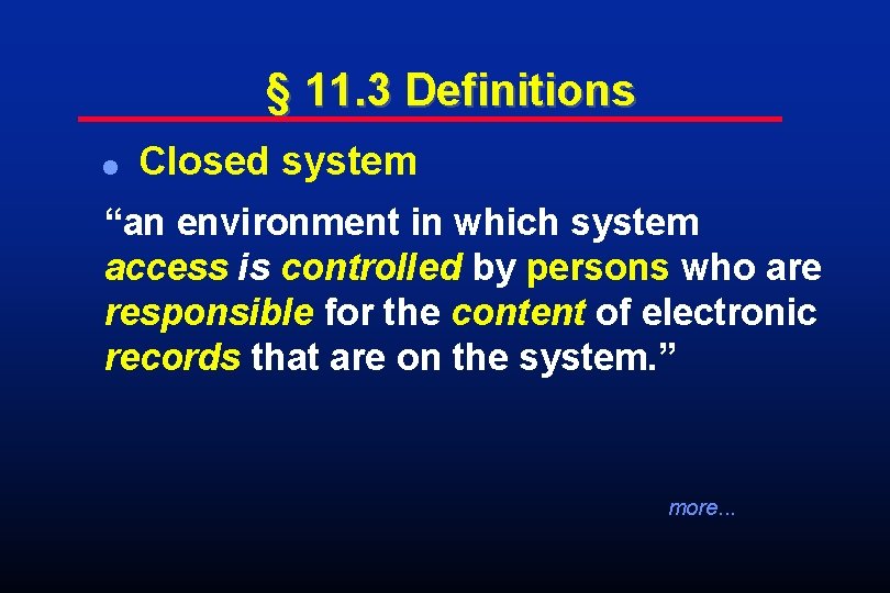 § 11. 3 Definitions l Closed system “an environment in which system access is § 11. 3 Definitions l Closed system “an environment in which system access is