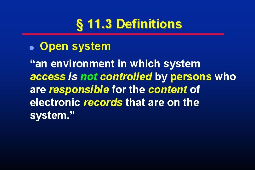 § 11. 3 Definitions l Open system “an environment in which system access is § 11. 3 Definitions l Open system “an environment in which system access is