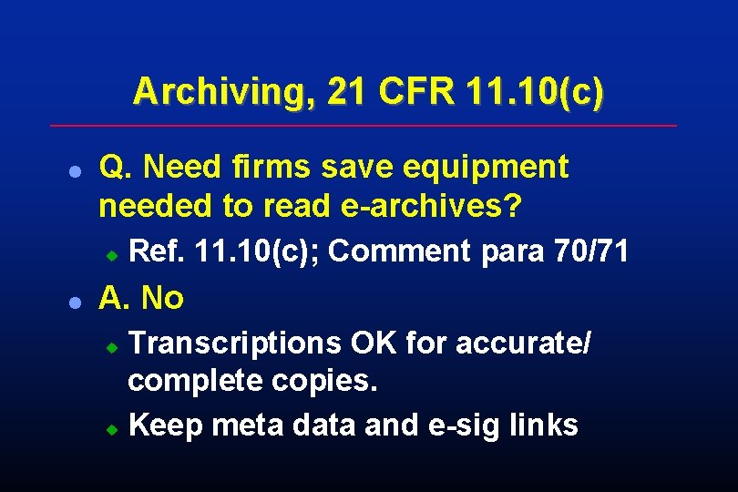 Archiving, 21 CFR 11. 10(c) l Q. Need firms save equipment needed to read Archiving, 21 CFR 11. 10(c) l Q. Need firms save equipment needed to read