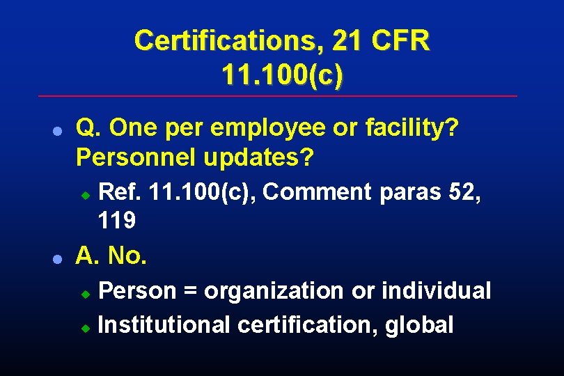 Certifications, 21 CFR 11. 100(c) l Q. One per employee or facility? Personnel updates? Certifications, 21 CFR 11. 100(c) l Q. One per employee or facility? Personnel updates?