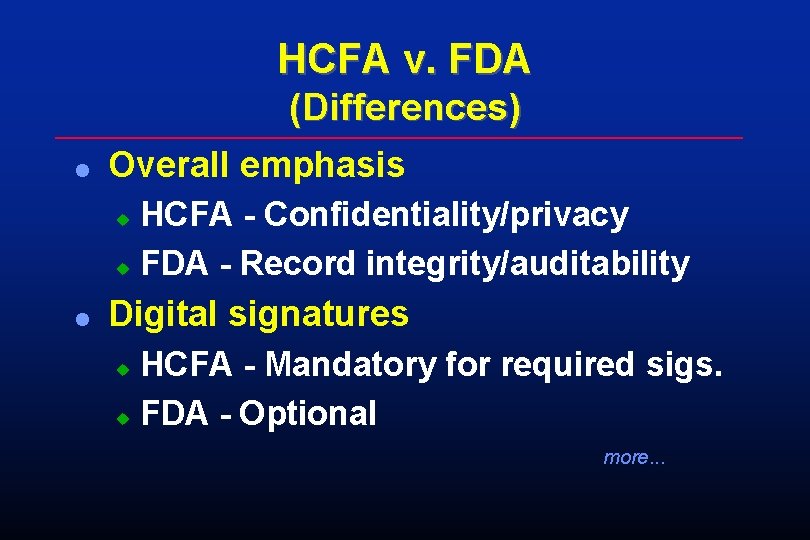 HCFA v. FDA (Differences) l Overall emphasis HCFA - Confidentiality/privacy u FDA - Record HCFA v. FDA (Differences) l Overall emphasis HCFA - Confidentiality/privacy u FDA - Record