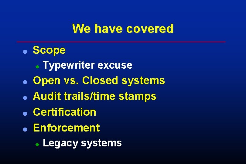 We have covered l Scope u l l Typewriter excuse Open vs. Closed systems We have covered l Scope u l l Typewriter excuse Open vs. Closed systems