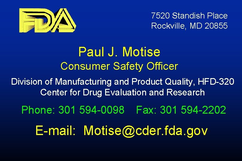 7520 Standish Place Rockville, MD 20855 Paul J. Motise Consumer Safety Officer Division of 7520 Standish Place Rockville, MD 20855 Paul J. Motise Consumer Safety Officer Division of