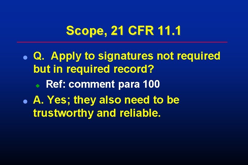 Scope, 21 CFR 11. 1 l Q. Apply to signatures not required but in Scope, 21 CFR 11. 1 l Q. Apply to signatures not required but in