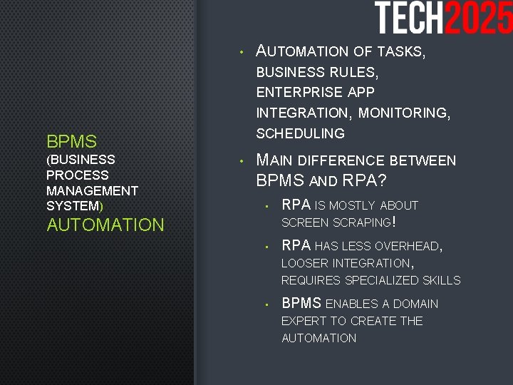  • AUTOMATION OF TASKS, BUSINESS RULES, ENTERPRISE APP INTEGRATION, MONITORING, SCHEDULING BPMS (BUSINESS