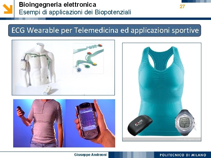 Bioingegneria elettronica Esempi di applicazioni dei Biopotenziali 27 ECG Wearable per Telemedicina ed applicazioni