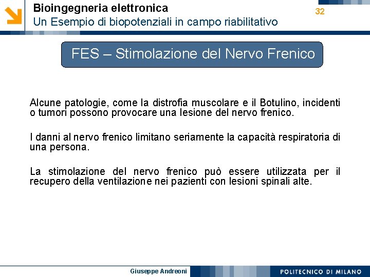 Bioingegneria elettronica Un Esempio di biopotenziali in campo riabilitativo 32 FES – Stimolazione del