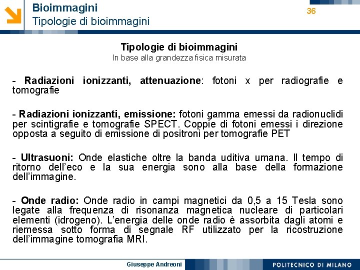 Bioimmagini Tipologie di bioimmagini 36 Tipologie di bioimmagini In base alla grandezza fisica misurata