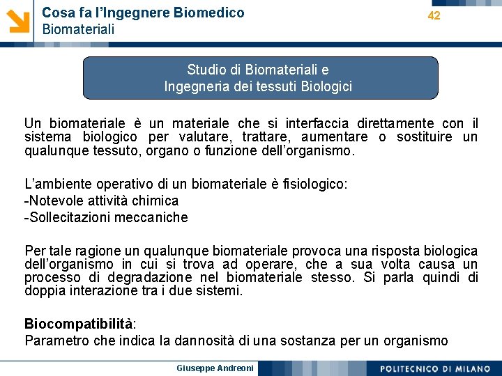 Cosa fa l’Ingegnere Biomedico Biomateriali 42 Studio di Biomateriali e Ingegneria dei tessuti Biologici