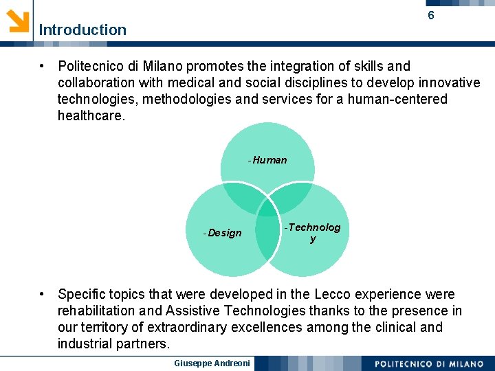 6 Introduction • Politecnico di Milano promotes the integration of skills and collaboration with