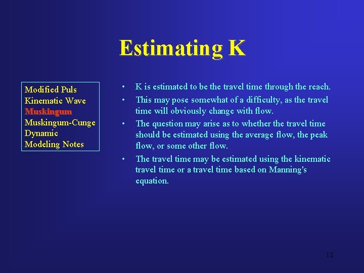 Estimating K Modified Puls Kinematic Wave Muskingum-Cunge Dynamic Modeling Notes • • K is