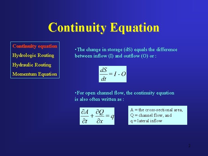 Continuity Equation Continuity equation Hydrologic Routing • The change in storage (d. S) equals