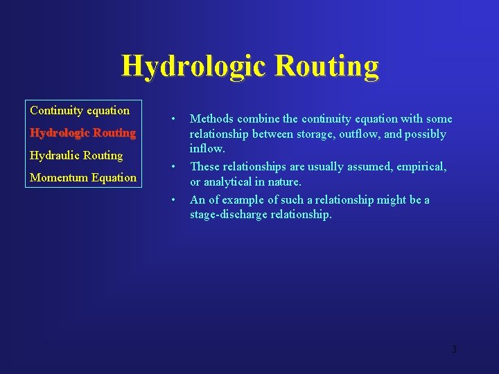 Hydrologic Routing Continuity equation • Hydrologic Routing Hydraulic Routing Momentum Equation • • Methods