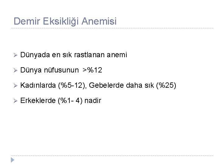 Demir Eksikliği Anemisi Ø Dünyada en sık rastlanan anemi Ø Dünya nüfusunun >%12 Ø