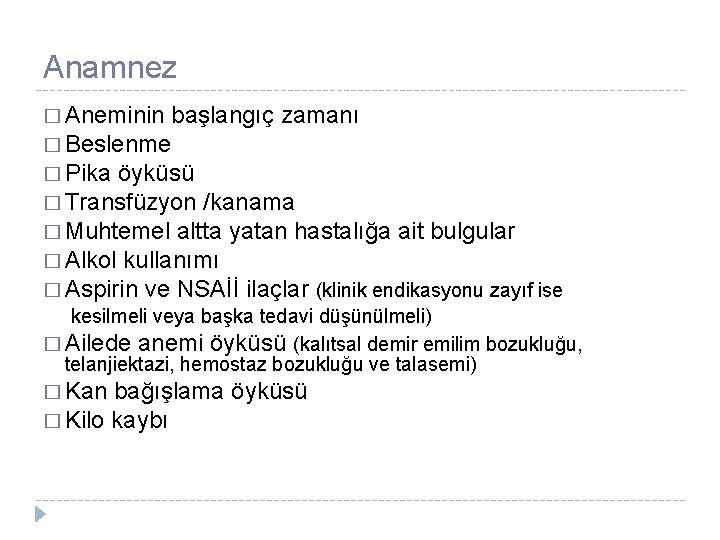 Anamnez � Aneminin başlangıç zamanı � Beslenme � Pika öyküsü � Transfüzyon /kanama �