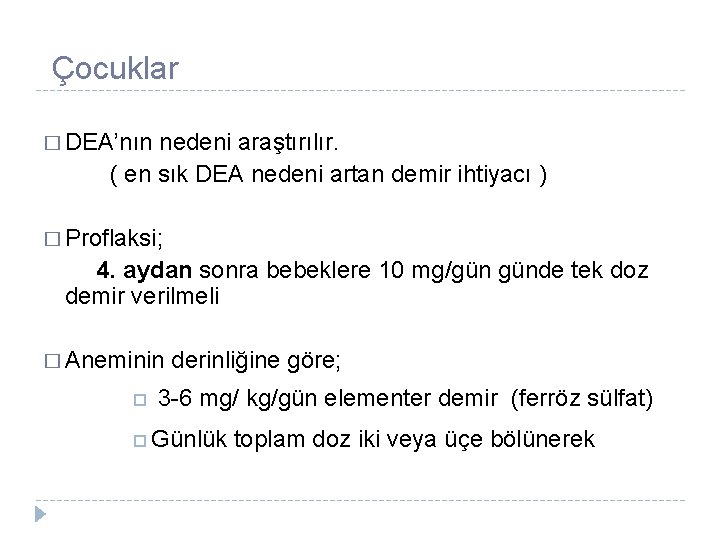 Çocuklar � DEA’nın nedeni araştırılır. ( en sık DEA nedeni artan demir ihtiyacı )