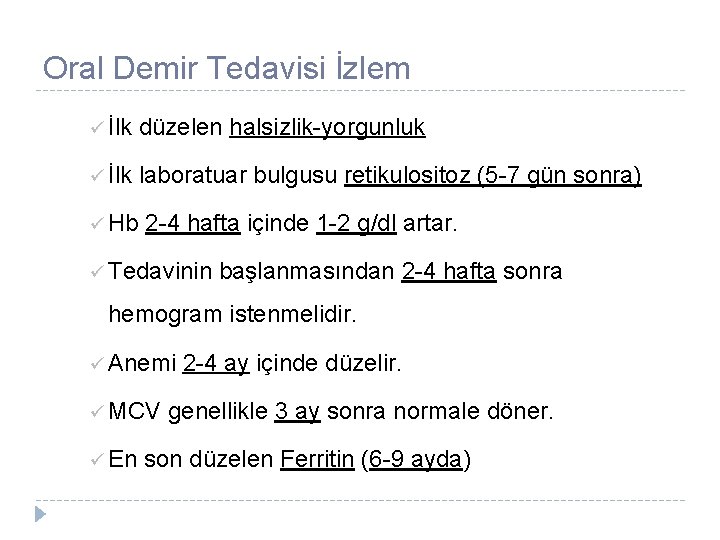 Oral Demir Tedavisi İzlem ü İlk düzelen halsizlik-yorgunluk ü İlk laboratuar bulgusu retikulositoz (5