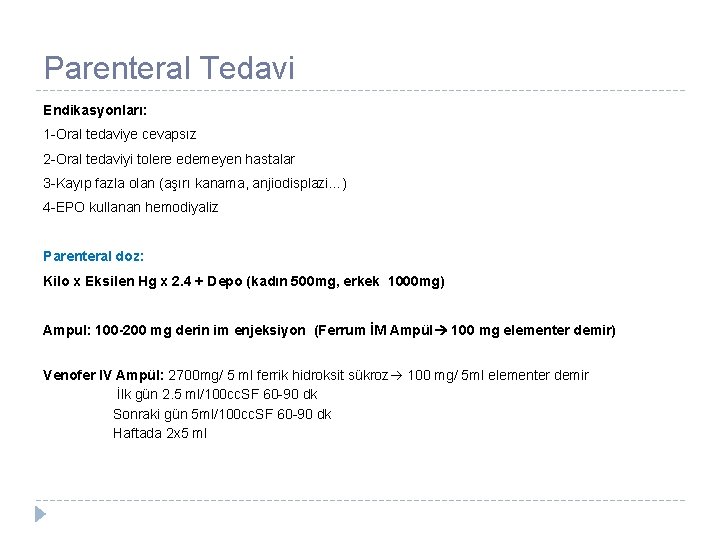 Parenteral Tedavi Endikasyonları: 1 -Oral tedaviye cevapsız 2 -Oral tedaviyi tolere edemeyen hastalar 3