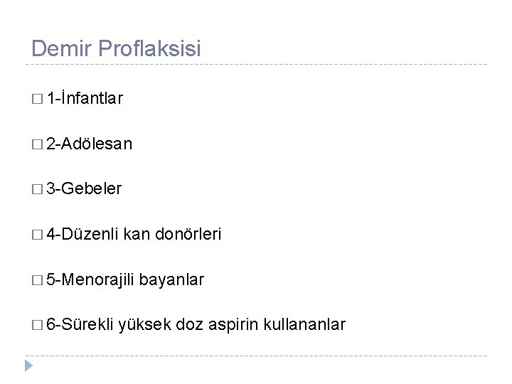 Demir Proflaksisi � 1 -İnfantlar � 2 -Adölesan � 3 -Gebeler � 4 -Düzenli