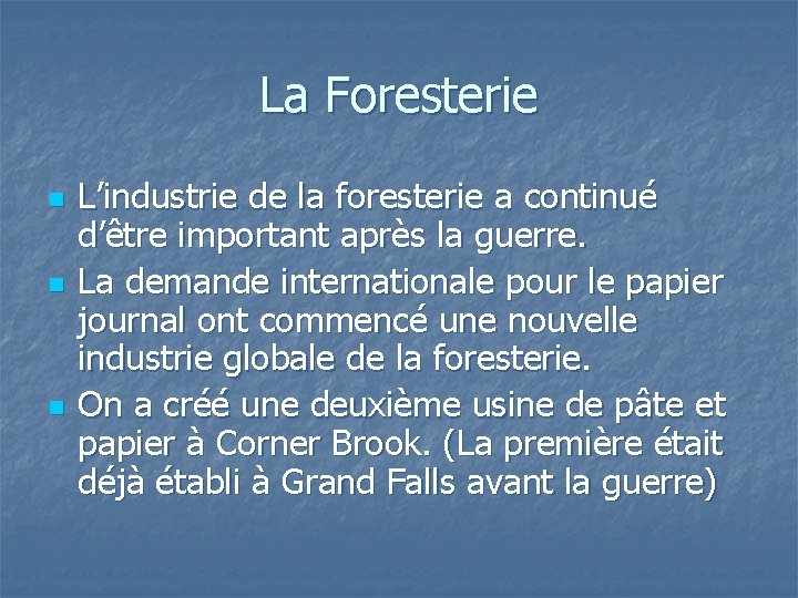 La Foresterie n n n L’industrie de la foresterie a continué d’être important après