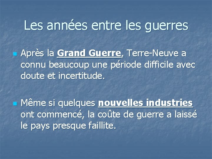 Les années entre les guerres n n Après la Grand Guerre, Terre-Neuve a connu
